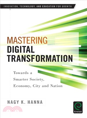 Mastering Digital Transformations ─ Towards a Smarter Society, Economy, City and Nation