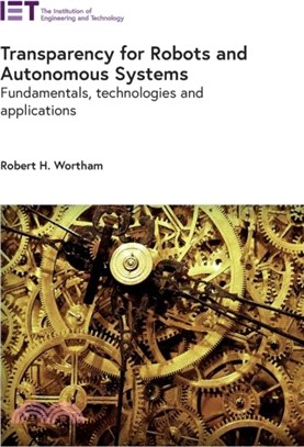 Transparency for Robots and Autonomous Systems：Fundamentals, technologies and applications