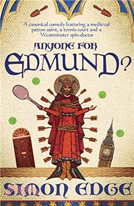 Anyone for Edmund?：A canonical comedy featuring a medieval patron saint, a tennis court and a Westminster spin-doctor