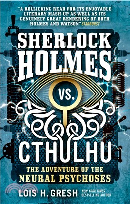 Sherlock Holmes vs. Cthulhu :the adventure of the neural psychoses /