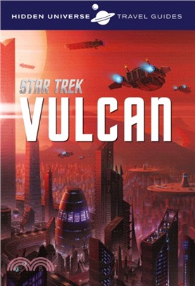 Hidden Universe Travel Guide: Star Trek: Vulcan