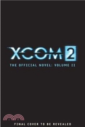 XCOM 2 - Escalation (The Official Novel Volume II)