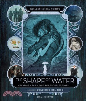 Guillermo del Toro's The Shape of Water: Creating a Fairy Tale for Troubled Times