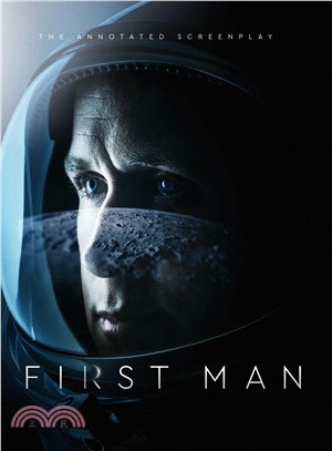 First Man: The Annotated Screenplay