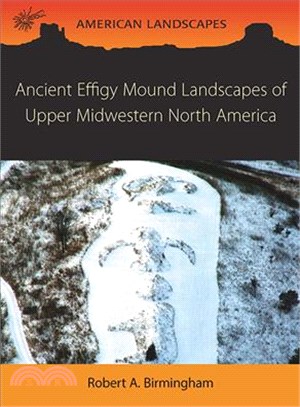 Ancient Effigy Mound Landscapes of Upper Midwestern North America