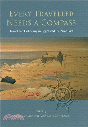 Every Traveller Needs a Compass ― Travel and Collecting in Egypt and the Near East