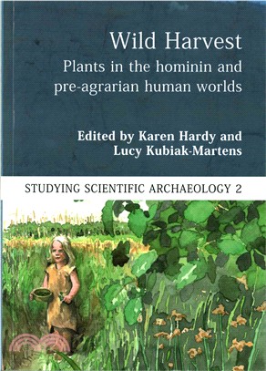 Wild Harvest ― Plants in the Hominin and Pre-agrarian Human Worlds