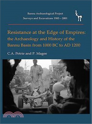 Resistance at the Edge of Empires ─ The Archaeology and History of the Bannu Basin, Pakistan from 1000 Bc to Ad 1200