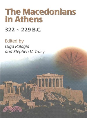 The Macedonians in Athens 322-229 B.c. ― Proceedings of an International Conference