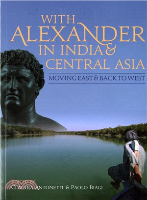 With Alexander in India and Central Asia ― Moving East and Back to West