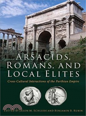Arsacids, Romans and Local Elites ― Cross-cultural Interactions of the Parthian Empire