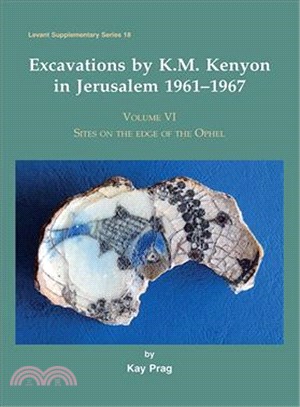 Excavations by K. M. Kenyon in Jerusalem 1961-1967 ― Sites on the Edge of the Ophel