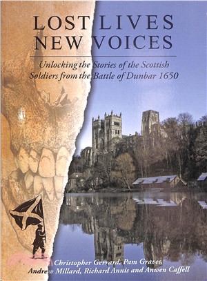 Lost Lives, New Voices ― Unlocking the Stories of the Scottish Soldiers at the Battle of Dunbar 1650
