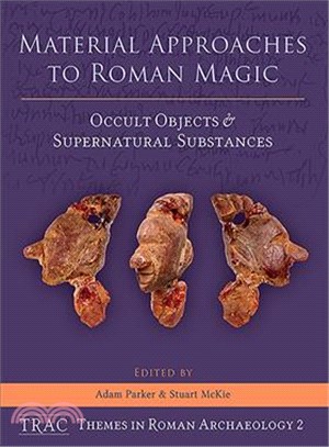 Material Approaches to Roman Magic ― Occult Objects and Supernatural Substances