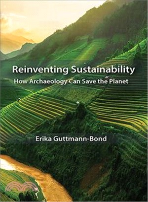 Rediscovering Sustainability ― How Archaeology Can Save the Planet