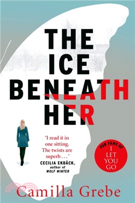 The Ice Beneath Her：The gripping psychological thriller for fans of I LET YOU GO