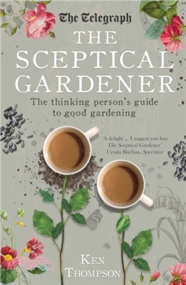The Sceptical Gardener：The Thinking Person's Guide to Good Gardening