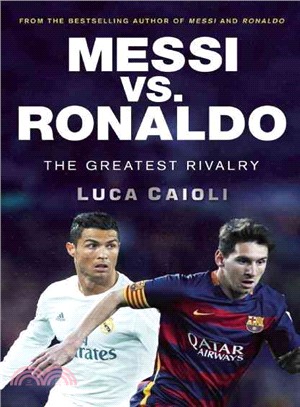 Messi Vs. Ronaldo ― The Greatest Rivalry in Football History