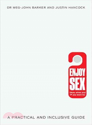 Enjoy Sex ― How, When and If You Want to - a Practical and Inclusive Guide