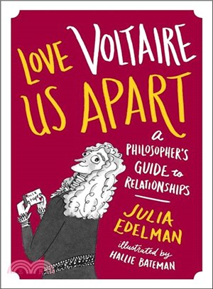 Love Voltaire Us Apart ― A Philosopher's Guide to Relationships