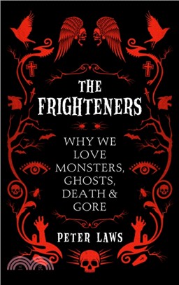 The Frighteners：Why We Love Monsters, Ghosts, Death & Gore