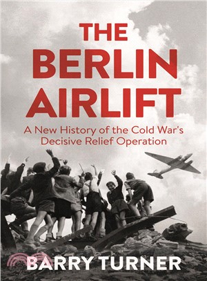 The Berlin Airlift ─ The Relief Operation that Defined the Cold War