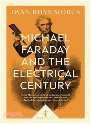 Michael Faraday and the Electrical Century