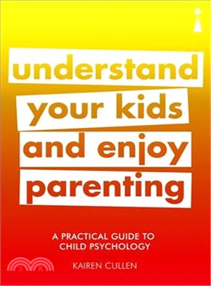 Understand Your Kids and Enjoy Parenting ― A Practical Guide to Child Psychology