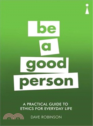Be a Good Person ― A Practical Guide to Ethics for Everyday Life