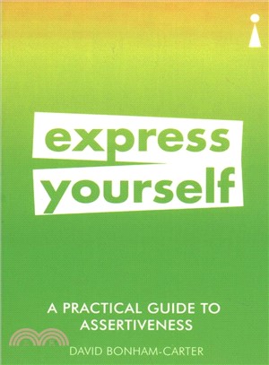 Express Yourself ― A Practical Guide to Assertiveness