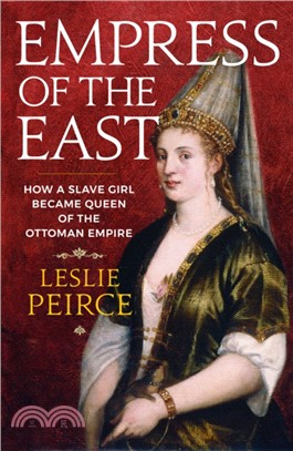 Empress of the East：How a Slave Girl Became Queen of the Ottoman Empire