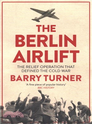 The Berlin Airlift ― A New History of the Cold War's Decisive Relief Operation