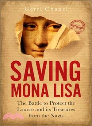 Saving Mona Lisa ― The Battle to Protect the Louvre and Its Treasures from the Nazis