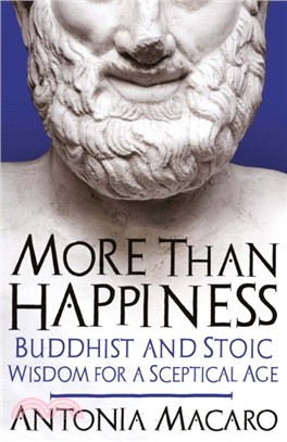 More Than Happiness：Buddhist and Stoic Wisdom for a Sceptical Age