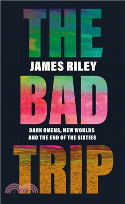The Bad Trip：Dark Omens, New Worlds and the End of the Sixties