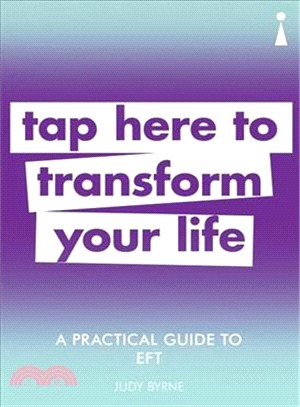 A Practical Guide to EFT ― Tap Here to Transform Your Life