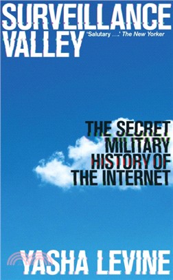 Surveillance Valley：The Secret Military History of the Internet