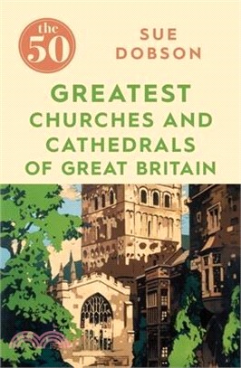 The 50 Greatest Churches and Cathedrals of Great Britain