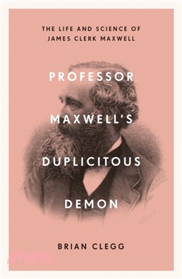 Professor Maxwell's Duplicitous Demon：The Life and Science of James Clerk Maxwell