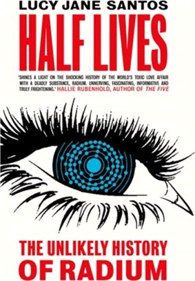 Half Lives：The Unlikely History of Radium