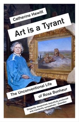 Art is a Tyrant：The Unconventional Life of Rosa Bonheur