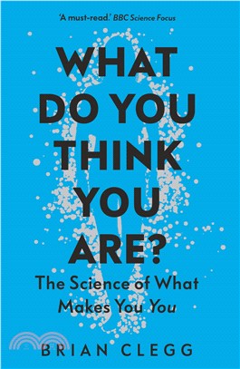 What Do You Think You Are?：The Science of What Makes You You