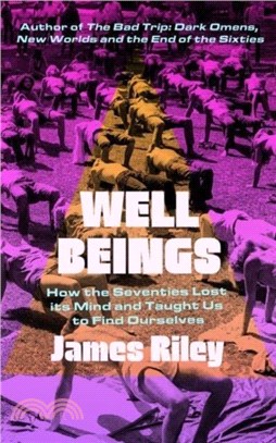 Well Beings：How the Seventies Lost Its Mind and Taught Us to Find Ourselves