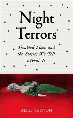 Night Terrors: Troubled Sleep and the Stories We Tell about It