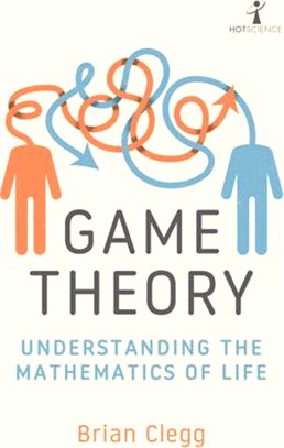 Game Theory: Understanding the Mathematics of Life