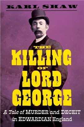 The Killing of Lord George：A Tale of Murder and Deceit in Edwardian England
