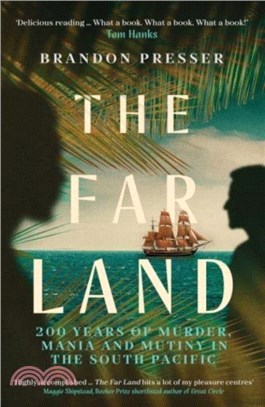 The Far Land：200 Years of Murder, Mania and Mutiny in the South Pacific