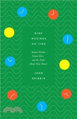 Nine Musings on Time：Science Fiction, Science Fact, and the Truth About Time Travel
