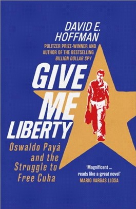 Give Me Liberty：Oswaldo Paya and the Struggle to Free Cuba