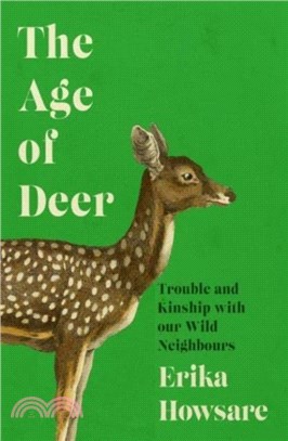 The Age of Deer：Trouble and Kinship with our Wild Neighbours